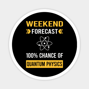 Weekend Forecast Quantum Physics Magnet